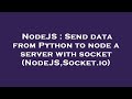 NodeJS : Send data from Python to node a server with socket (NodeJS,Socket.io)