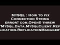 MySQL : How to fix Connection String error? con.Open() threw 'MySql.Data.MySqlClient.Replication.Rep