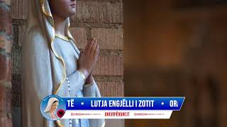 Lutja Engjëlli i Zotit, ora e mesme \u0026 Rruzarja e shenjtë