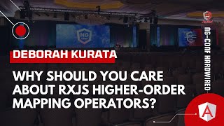 Why Should You Care About RxJS Higher-order Mapping Operators? | Deborah Kurata | ng-conf: Hardwired