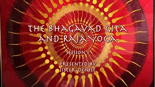 Raja Yoga and the Bhagavad Gita Session 1