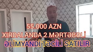 ƏLİMYANDI  TEZ GƏL 55.000 AZN 2 MƏRTƏBƏLİ XIRDALAN ☎️ 070 858 31 44