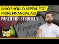 Who Appeals For More Financial Aid The Parent Or The Student- College Financing