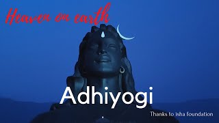 ADHIYOGI || isha foundation || Coimbatore|| Heaven ON Earth