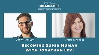 Becoming Super Human With Jonathan Levi