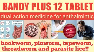 BANDY PLUS 12 TABLET | dual action medicine for anthalmintic |hookworm|pinworm|tapeworm|threadworm