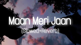 MAAN MERI JAAN // SLOWED+REVERB // KING