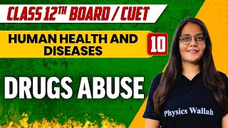 Human Health \u0026 Diseases 10 | Drugs Abuse | Class 12th/CUET