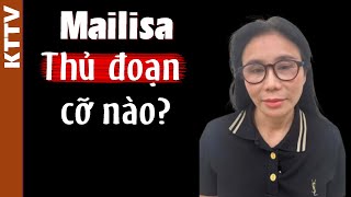 Mailisa thủ đoạn cỡ nào để qua mặt Công an??
