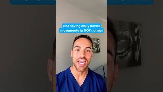 Not have daily bowel movements is not normal!