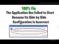 The Application Has Failed to Start Because Its Side by Side Configuration Is Incorrect