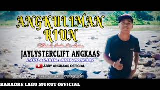 LAGU MURUT KARAOKE : ANGKULIMAN RIUN \u0026 JAYLYSTERCLIFT ANGKAAS Karaoke