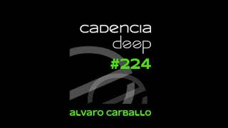 Cadencia deep #224 - Álvaro Carballo @ Physical Radio