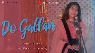 Do Gallan Cover - Abhi Suman | Nehal Shama | Pawan Team SMG | Garry Sandhu | Neha & Rohanpreet