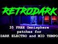 HOW TO DARK ELECTRO/MID TEMPO - 35 FREE Omnisphere Patches [RETRODARK Soundbank]
