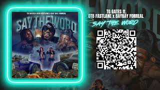 TG Gates \u0026 BayBay Forreal Feat. OTB Fastlane - Say The Word Prod by Xo