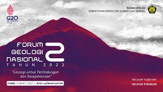 Forum Geologi Nasional 2 Tahun 2022 "Geologi untuk Perlindungan dan Kesejahteraan"