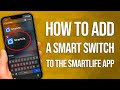 How To Add A Smart Switch To The SmartLife App: Easy Guide!