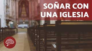 Qué significa SOÑAR que ESTÁS en una IGLESIA ⛪💤 (Significado de los Sueños)