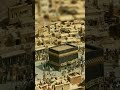 makkah of evolution 🕋💞 beautiful naat makkah short feed video kaba