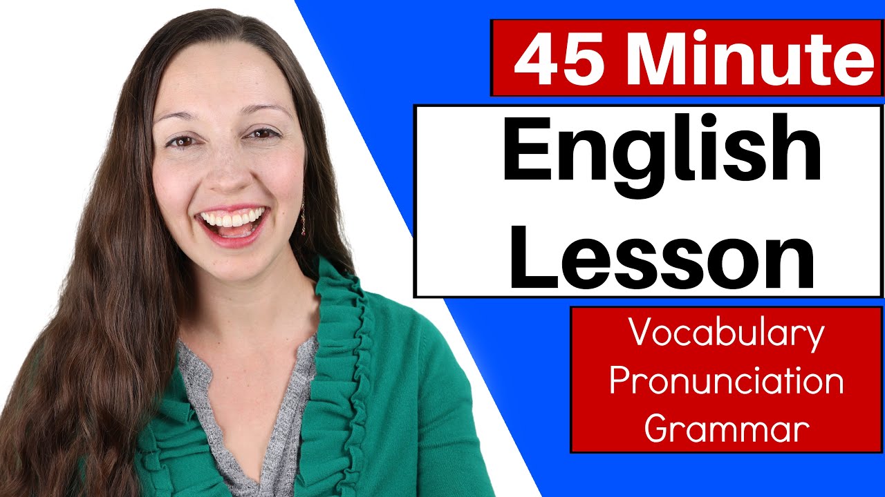 45 Minute English Lesson: Vocabulary, Grammar, Pronunciation - YouTube