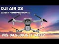 dji air 2s firmware update - latest 02.04.2500 - Is it SAFE to install?