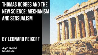 Thomas Hobbes and the New Science: Mechanism and Sensualism by Leonard Peikoff, part 32 of 50