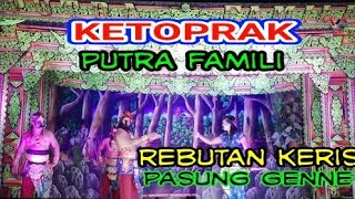 ketoprak putra famili. cerita yang berjudul Rebutan keris pasung genne