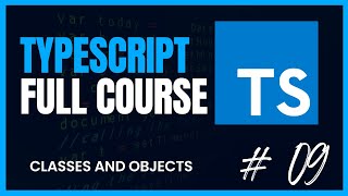 Classes and Objects (OOP) in TypeScript| Learn TypeScript Now | p9