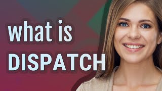 Dispatch | meaning of Dispatch