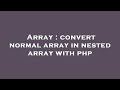 Array : convert normal array in nested array with php