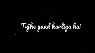 Tujhe yaad kar liya hai || lyrics black screen #lyrics_whatsapp_status #foryoupage #shorts