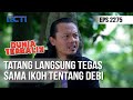 Dunia Terbalik - Tatang Tegaskan Ikoh Secara Langsung