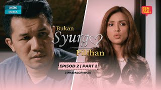 Bukan Syurga Pilihan -  Episod 2 | Part 2