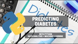 Predicting Diabetes with Python: Data Analysis + Machine Learning