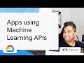 Build Apps using Machine Learning APIs -  Ultimate Machine Learning Tutorial
