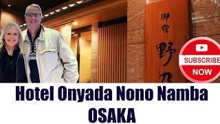 HOTEL ONYADO NONO NAMBA OSAKA REVIEW! First time in Japan!  What did we think?  CHECK THIS OUT!