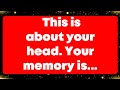 This is about your head. Your memory is... Angel message