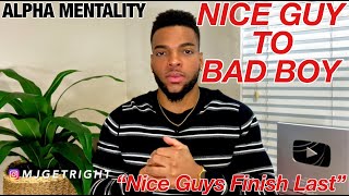How To INSTANTLY Go From NICE GUY To BAD BOY