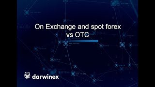 On Exchange and spot forex vs OTC