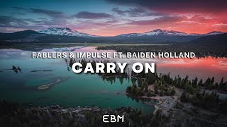 Fablers \u0026 Impulse Ft. Baiden Holland - Carry On (Extended Mix)