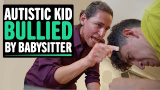 AUTISTIC Kid Bullied By Babysitter, What Happens Next Will Shock You