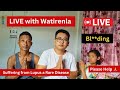 LIVE with Watirenla Suffering from Lupus a Rare Disease