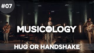 Musicology LIVE - Hug Or Handshake - Епизод 07