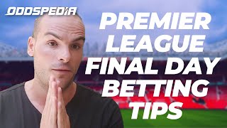 Premier League 2019/20 final day: betting strategy, odds, tips, predictions and news