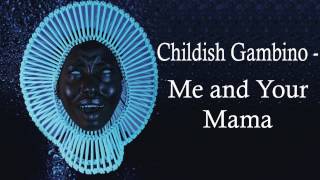 Childish Gambino - Me and Your Mama Lyrics