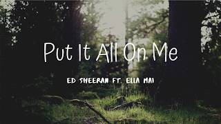 Ed Sheeran - Put It All On Me (feat. Ella Mai)[Official Lyrics Video]