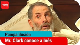 Mr. Clark conoce a Inés | Pampa ilusión - T1E113