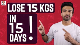 HOW TO LOSE 15 KGS IN 15 DAYS