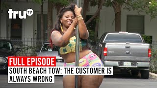 South Beach Tow | Season 7: The Customer Is Always Wrong | Watch the Full Episode | truTV